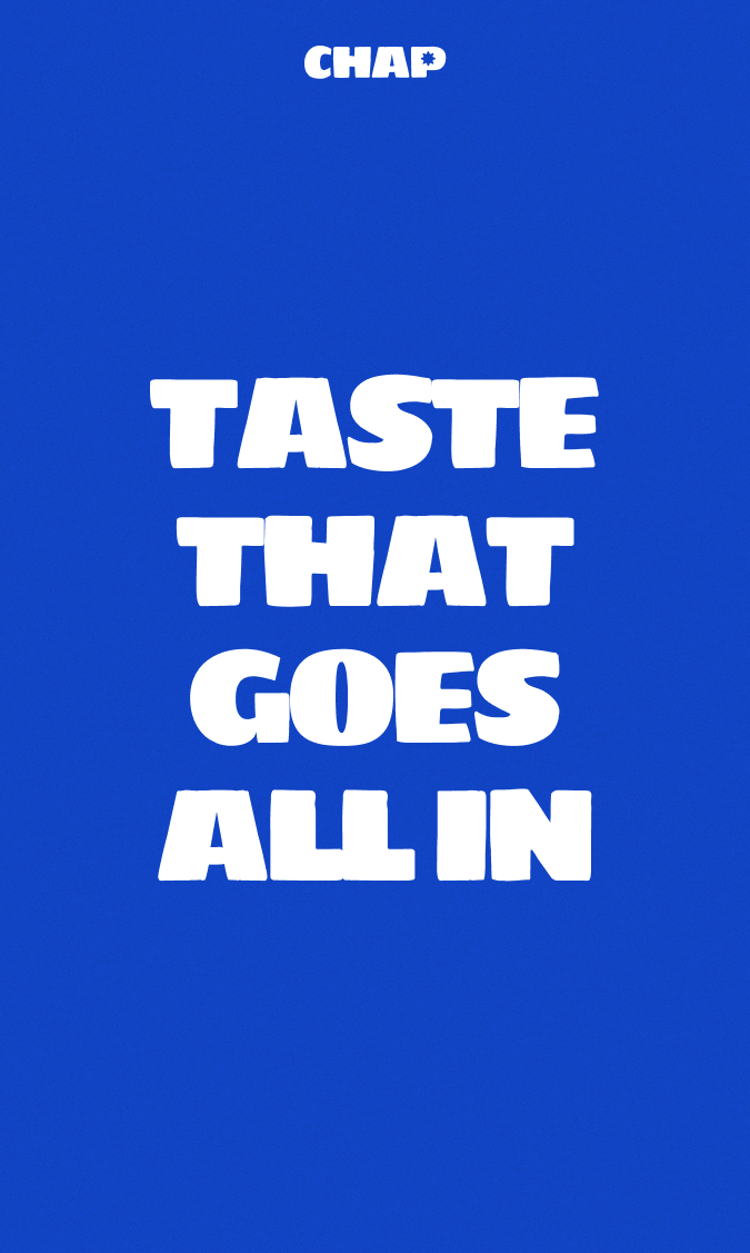 Kampania typograficzna CHAP z hasłem Taste that goes all in